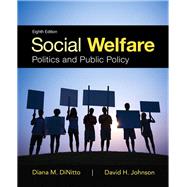Social Welfare Politics and Public Policy with Enhanced Pearson eText -- Access Card Package by DiNitto, Diana M.; Johnson, David H., 9780134057262
