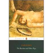 The Bacchae and Other Plays by Unknown, 9780140447262