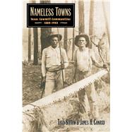 Nameless Towns : Texas Sawmill Communities, 1880-1942 by SITTON THAD, 9780292777262