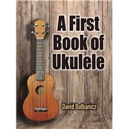 A First Book of Ukulele by Dover Publications, Inc., 9780486817262