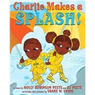 Charlie Makes a Splash! by Peete, Holly Robinson; Evans, Shane W.; Evans, Shane, 9781338687262