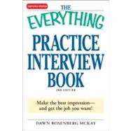 The Everything Practice Interview Book: Make the Best Impression - and Get the Job You Want! by Rosenberg Mckay, Dawn, 9781605507262