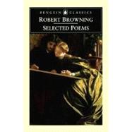 Robert Browning's Selected Poems by Browning, Robert (Author); Karlin, Daniel (Editor), 9780140437263
