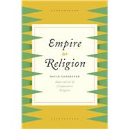Empire of Religion by Chidester, David, 9780226117263