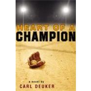 Heart of a Champion by Deuker, Carl, 9780316067263