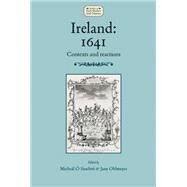 Ireland: 1641 Contexts and reactions by  Siochr, Michel; Ohlmeyer, Jane, 9780719097263