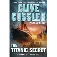 The Titanic Secret by Cussler, Clive; Du Brul, Jack B., 9780735217263