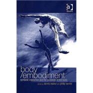 Body/Embodiment: Symbolic Interaction and the Sociology of the Body by Waskul,Dennis, 9780754647263