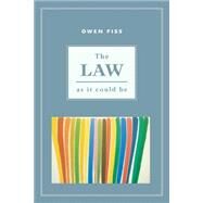 The Law As It Could Be by Fiss, Owen M., 9780814727263