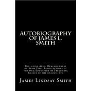 Autobiography of James L. Smith by Smith, James Lindsay, 9781499677263