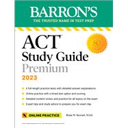 Barron's ACT Study Guide Premium, 2023: 6 Practice Tests + Comprehensive Review + Online Practice by Stewart, Brian, 9781506287263