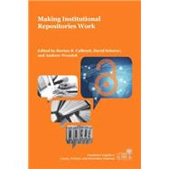 Making Institutional Repositories Work by Callicott, Burton B.; Scherer, David; Wesolek, Andrew, 9781557537263