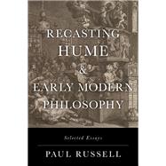 Recasting Hume and Early Modern Philosophy Selected Essays by Russell, Paul, 9780197577264