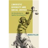 Linguistic Diversity and Social Justice An Introduction to Applied Sociolinguistics by Piller, Ingrid, 9780199937264