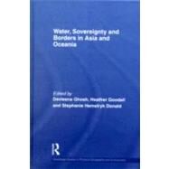 Water, Sovereignty and Borders in Asia and Oceania by Ghosh; Devleena, 9780415437264