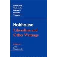 Hobhouse: Liberalism and Other Writings by L. T. Hobhouse , Edited by James Meadowcroft, 9780521437264