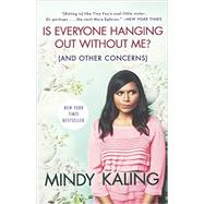 Is Everyone Hanging Out Without Me?: And Other Concerns by Kaling, Mindy, 9780606367264