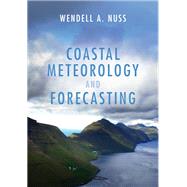 Coastal Meteorology and Forecasting by Wendell A. Nuss, 9781009437264