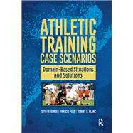 Athletic Training Case Scenarios by Keith Gorse; Francis Feld; Robert Blanc, 9781041257264