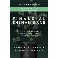 Financial Shenanigans, Fourth Edition:  How to Detect Accounting Gimmicks and Fraud in Financial Reports by Schilit, Howard; Perler, Jeremy; Engelhart, Yoni, 9781260117264