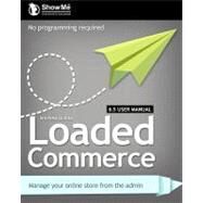 Showme Guides Loaded Commerce 6.5 User Manual by Watson, Kerry R., 9781470097264