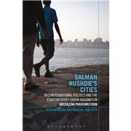 Salman Rushdie's Cities Reconfigurational Politics and the Contemporary Urban Imagination by Parashkevova, Vassilena, 9781472527264