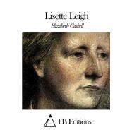 Lisette Leigh by Gaskell, Elizabeth Cleghorn; Witt, Pauline de, 9781508497264