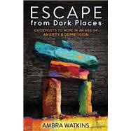 Escape from Dark Places by Watkins, Ambra, 9781630477264