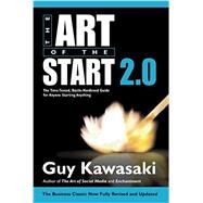 The Art of the Start 2.0: The Time-Tested, Battle-Hardened Guide for Anyone Starting Anything by Kawasaki, Guy, 9780241187265