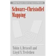 Schwarz-Christoffel Mapping by Tobin A. Driscoll , Lloyd N. Trefethen, 9780521807265