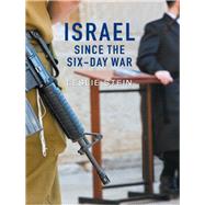 Israel Since the Six-Day War Tears of Joy, Tears of Sorrow by Stein, Leslie, 9780745647265