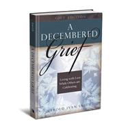 A Decembered Grief: Living With Loss While Others Are Celebrating by Smith, Harold Ivan, 9780834127265
