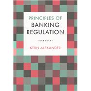Principles of Banking Regulation by Alexander, Kern, 9781108427265