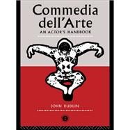Commedia Dell'Arte: An Actor's Handbook by RUDLIN; JOHN, 9781138127265