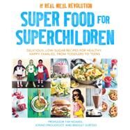 Super Food for Superchildren Delicious, low-sugar recipes for healthy, happy children, from toddlers to teens by Noakes, Tim; Proudfoot, Jonno; Surtees, Bridget, 9781472137265