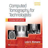 Computed Tomography for Technologists: Exam Review by Romans, Lois, 9781496377265