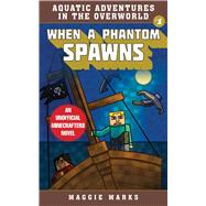 When a Phantom Spawns by Marks, Maggie, 9781510747265