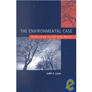 The Environmental Case: Translating Values into Policy by Layzer, Judith A., 9781568027265