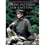 Viking Patterns for Knitting Inspiration and Projects for Today's Knitter by Lavold, Elsebeth; Rydell, Anders, 9781570767265