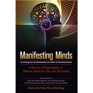 Manifesting Minds A Review of Psychedelics in Science, Medicine, Sex, and Spirituality by Doblin, Rick; Burge, Brad; Hoffman, Albert; Dass, Ram; Shulgin, Sasha, 9781583947265