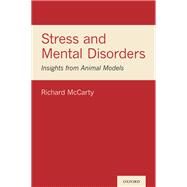 Stress and Mental Disorders Insights from Animal Models by McCarty, Richard, 9780190697266