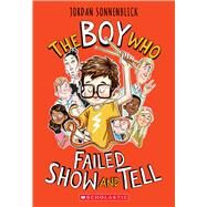 The Boy Who Failed Show and Tell by Sonnenblick, Jordan; Kissi, Marta, 9781338647266