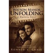 Watson Manor Unfolding by Craig, Ronald S., 9781508787266