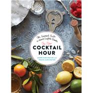 The New Cocktail Hour The Essential Guide to Hand-Crafted Drinks by Darlington, Andr; Darlington, Tenaya, 9780762457267