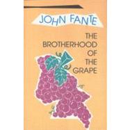 The Brotherhood of the Grape by Fante, John, 9780876857267