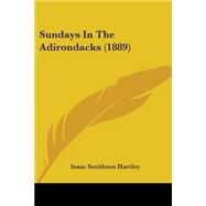Sundays in the Adirondacks by Hartley, Isaac Smithson, 9781437497267