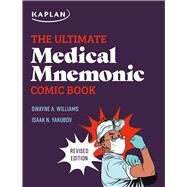 The Ultimate Medical Mnemonic Comic Book 150+ Cartoons and Jokes for Memorizing Medical Concepts by Williams, Dwayne A; Yakubov, Isaak N, 9781506247267