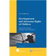 Developmental and Autonomy Rights of Children Empowering Children, Caregivers and Communities by Willems, Jan C.M., 9789050957267
