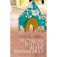 Sectarian Politics in the Persian Gulf by Potter, Lawrence G., 9780199377268