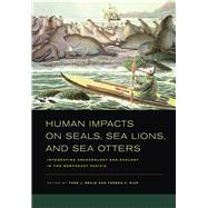 Human Impacts on Seals, Sea Lions, and Sea Otters by Braje, Todd J.; Rick, Torben C., 9780520267268